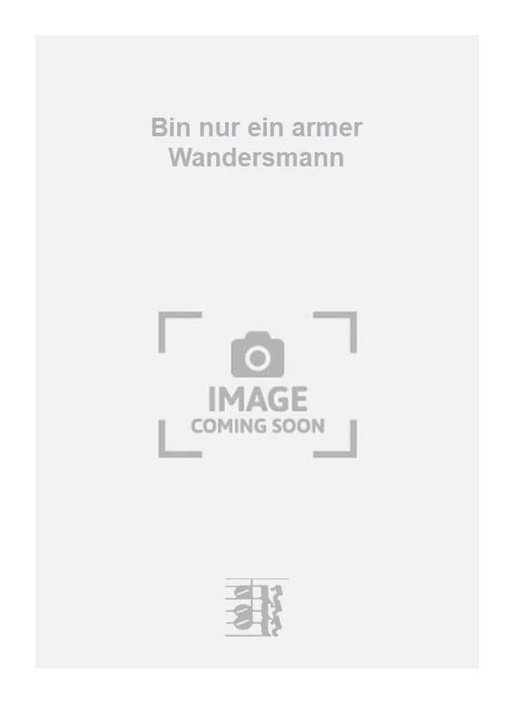 Bin nur ein armer Wandersmann